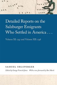 Cover image for Detailed Reports on the Salzburger Emigrants Who Settled in America...: Volume XI: 1747 and Volume XII: 1748