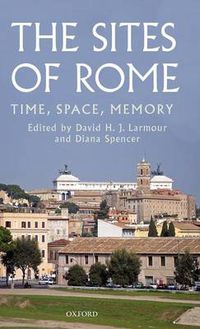 Cover image for The Sites of Rome: Time, Space, Memory