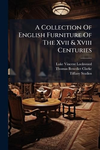 Cover image for A Collection of English Furniture of the XVII & XVIII Centuries