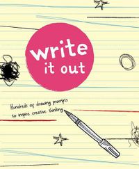 Cover image for Write It Out: Hundreds of Writing Prompts to Inspire Creative Thinking