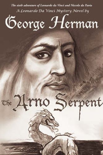 Cover image for The Arno Serpent: The Sixth Adventure of Leonardo Da Vinci and Niccolo Da Pavia