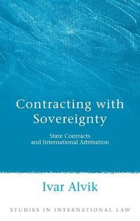 Cover image for Contracting with Sovereignty: State Contracts and International Arbitration