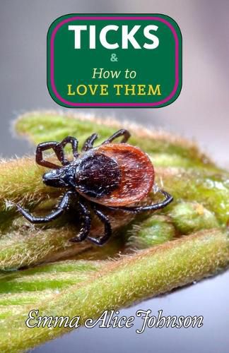 Cover image for Ticks & How to Love Them