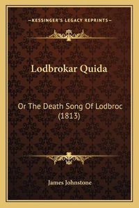 Cover image for Lodbrokar Quida: Or the Death Song of Lodbroc (1813)