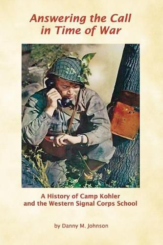 Cover image for Answering the Call in Time of War: A History of Camp Kohler and the Western Signal Corps School