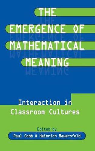 Cover image for The Emergence of Mathematical Meaning: interaction in Classroom Cultures