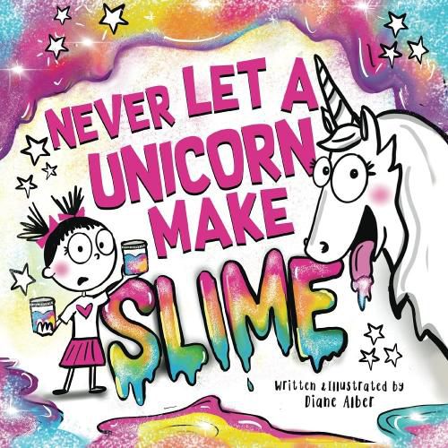 Cover image for Never Let a Unicorn Make Slime