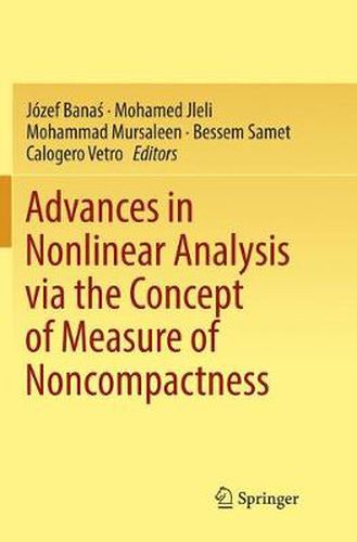 Cover image for Advances in Nonlinear Analysis via the Concept of Measure of Noncompactness