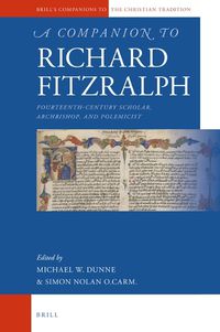 Cover image for A Companion to Richard Fitzralph: Fourteenth-Century Scholar, Bishop, and Polemicist