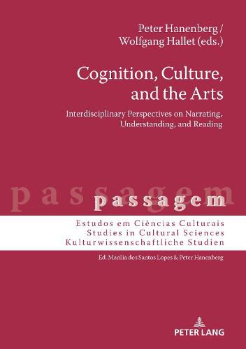 Cover image for Cognition, Culture, and the Arts: Interdisciplinary Perspectives on Narrating, Understanding, and Reading