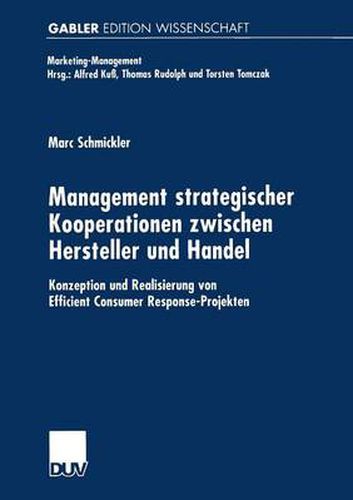 Cover image for Management strategischer Kooperationen zwischen Hersteller und Handel: Konzeption und Realisierung von Efficient Consumer Response-Projekten