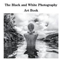 Cover image for The Black and White Photography Art Book