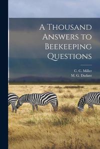 Cover image for A Thousand Answers to Beekeeping Questions