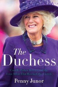 Cover image for The Duchess: Camilla Parker Bowles and the Love Affair That Rocked the Crown