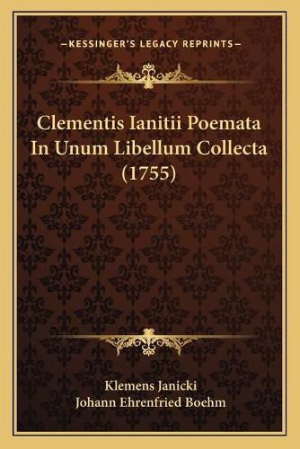 Cover image for Clementis Ianitii Poemata in Unum Libellum Collecta (1755)