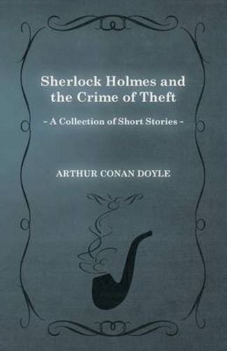 Cover image for Sherlock Holmes and the Crime of Theft (A Collection of Short Stories)