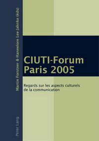 Cover image for Ciuti-Forum Paris 2005: Regards Sur Les Aspects Culturels de la Communication