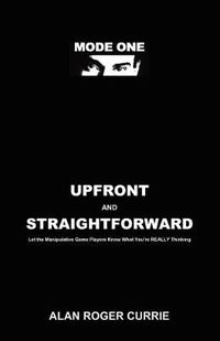 Cover image for Upfront and Straightforward: Let the Manipulative Game Players Know What You're REALLY Thinking