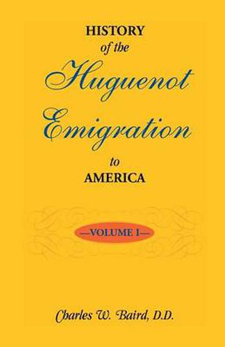 Cover image for History of the Huguenot Emigration to America: Volume 1