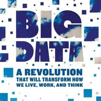 Cover image for Big Data: A Revolution That Will Transform How We Live, Work, and Think