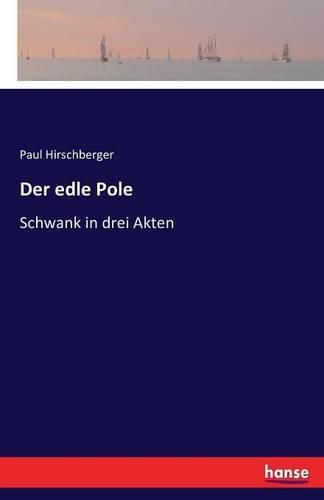 Cover image for Der edle Pole: Schwank in drei Akten