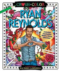 Cover image for Crush and Color: Ryan Reynolds: Colorful Fantasies with a Sexy Charmer
