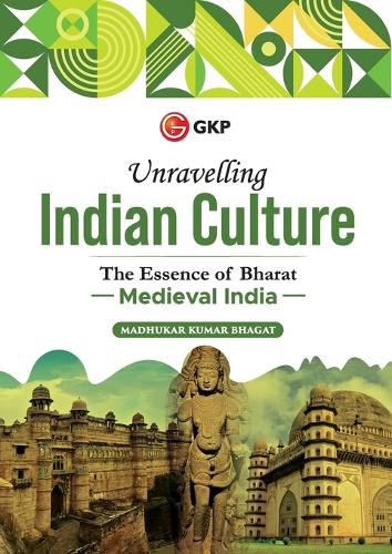 Cover image for Unravelling Indian Culture : The essence of Bharat - Medieval India