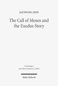 Cover image for The Call of Moses and the Exodus Story: A Redactional-Critical Study in Exodus 3-4 and 5-13