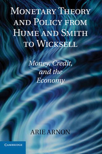 Cover image for Monetary Theory and Policy from Hume and Smith to Wicksell: Money, Credit, and the Economy