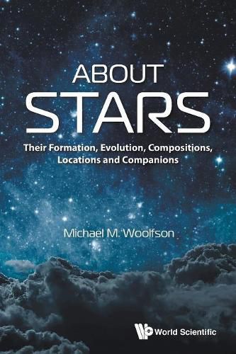 Cover image for About Stars: Their Formation, Evolution, Compositions, Locations And Companions