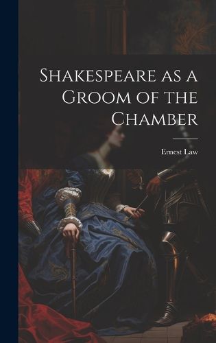 Shakespeare as a Groom of the Chamber