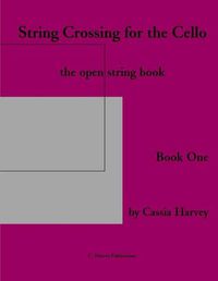 Cover image for String Crossing for the Cello, Book One: The Open String Book