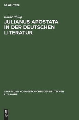 Julianus Apostata in Der Deutschen Literatur