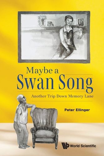 Cover image for Maybe A Swan Song: Another Trip Down Memory Lane
