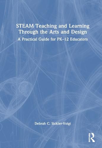 Cover image for STEAM Teaching and Learning Through the Arts and Design