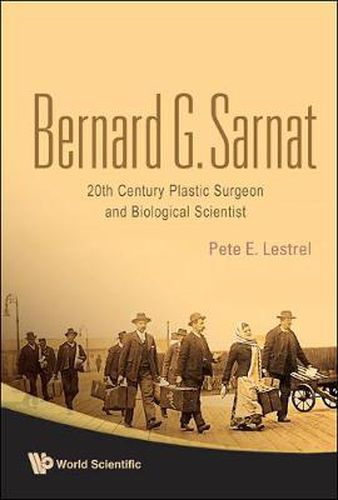 Cover image for Bernard G Sarnat: 20th Century Plastic Surgeon And Biological Scientist