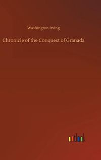 Cover image for Chronicle of the Conquest of Granada