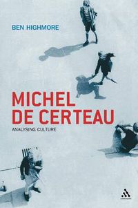 Cover image for Michel De Certeau: Analysing Culture