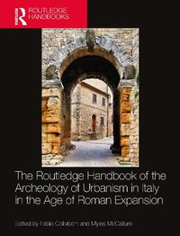 Cover image for The Routledge Handbook of the Archaeology of Urbanism in Italy in the Age of Roman Expansion