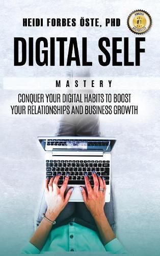 Cover image for Digital Self Mastery: Conquer Your Digital Habits to Boost Your Relationships and Business Growth