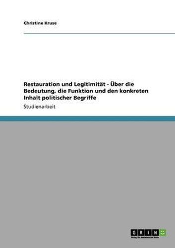 Cover image for Restauration Und Legitimitat - Uber Die Bedeutung, Die Funktion Und Den Konkreten Inhalt Politischer Begriffe