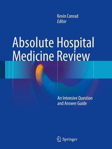 Cover image for Absolute Hospital Medicine Review: An Intensive Question & Answer Guide