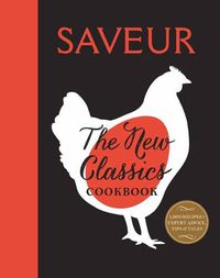 Cover image for Saveur: The New Classics: More than 1,000 of the World's Best Recipes for Today's Kitchen