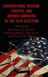 Cover image for Conventional Wisdom, Parties, and Broken Barriers in the 2016 Election