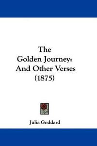 Cover image for The Golden Journey: And Other Verses (1875)