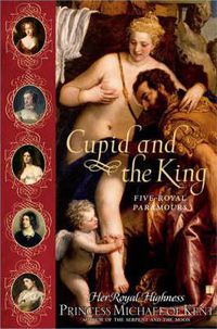 Cover image for Cupid and the King: Five Royal Paramours