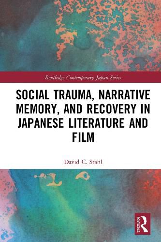 Cover image for Social Trauma, Narrative Memory, and Recovery in Japanese Literature and Film