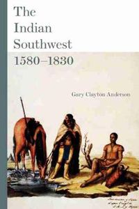 Cover image for The Indian Southwest, 1580-1830: Ethnogenesis and Reinvention