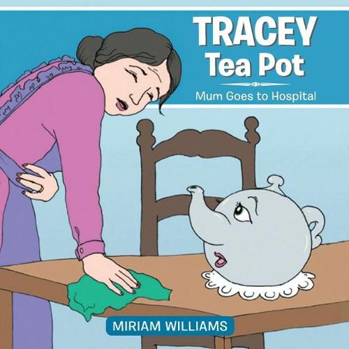 Cover image for Tracey Tea Pot: Mum Goes to Hospital