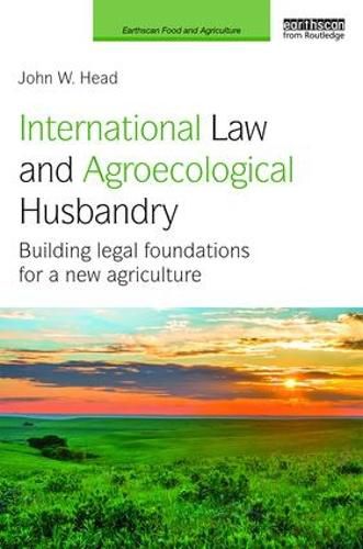 Cover image for International Law and Agroecological Husbandry: Building legal foundations for a new agriculture